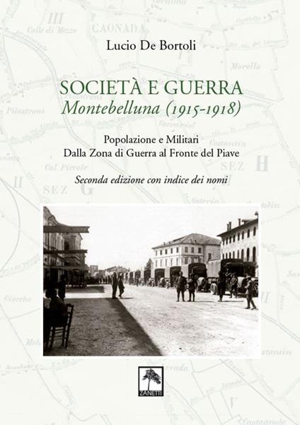 Società e guerra. Montebelluna (1915-1918). Popolazione e militari dalla zona di guerra al fronte del Piave - Lucio De Bortoli - copertina