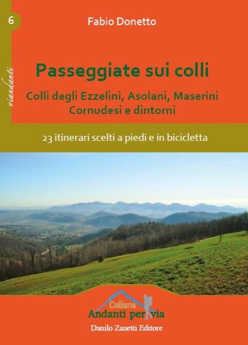 Passeggiate sui colli. Colli degli Ezzelini, asolani, Maserini, Cornudesi e dintorni. 23 itinerari scelti a piedi e in bicicletta - Fabio Donetto - copertina