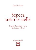 Seneca sotto le stelle. Leggere il paesaggio sopra, fuori e dentro di noi