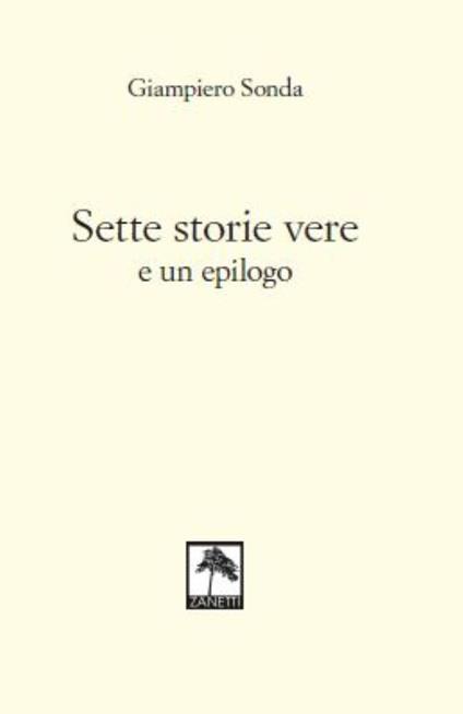 Sette storie vere e un epilogo. Nuova ediz. - Giampiero Sonda - copertina