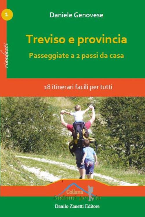 Treviso e provincia. Passeggiate a 2 passi da casa. 18 itinerari facili per tutti - Daniele Genovese - copertina