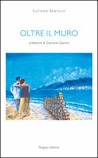 Oltre il muro - Luciano Santillo - copertina