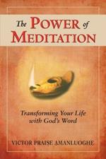 The power of meditation. Transforming your life with God's word