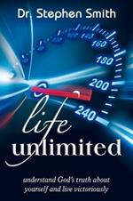 Life unlimited. Understand God's truth about yourself and life victoriously