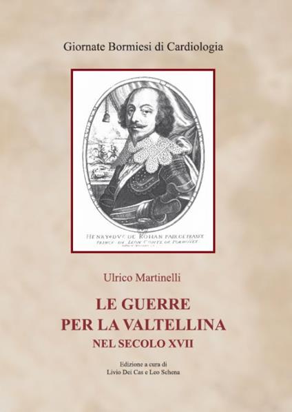 Le guerre per la Valtellina nel secolo XVII (rist. anast. Istituto Editoriale Cisalpino, 1935) - Ulrico Martinelli - copertina