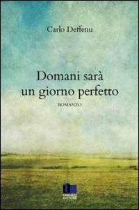 Domani sarà un giorno perfetto - Carlo Deffenu - copertina