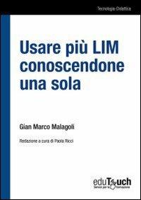 Usare più LIM conoscendone una sola - Gian Marco Malagoli - copertina
