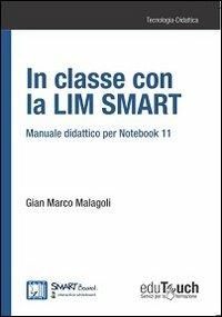 In classe con la LIM Smart. Manuale didattico per notebook 11 - Gian Marco Malagoli - copertina