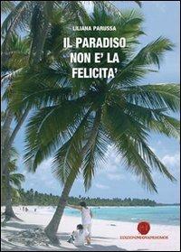 Il paradiso non è la felicità - Liliana Parussa - copertina
