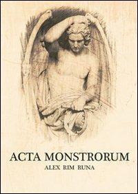Acta monstrorum. Ediz. multilingue - Alex Rim Runa - copertina