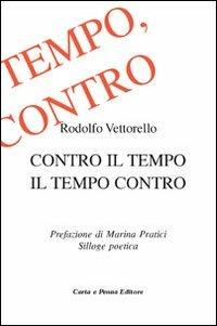 Contro il tempo. Il tempo contro - Rodolfo Vettorello - copertina