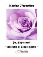 Ps. Aspettami
