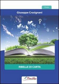 Ribelle di carta - Giuseppe Crosignani - copertina