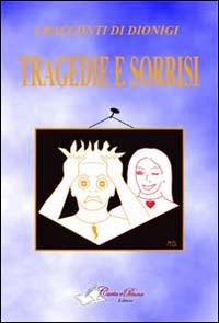 Tragedie e sorrisi - Dionigi Mainini - copertina