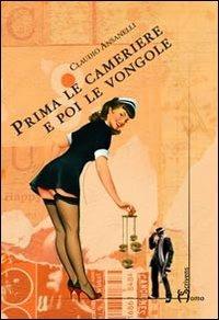 Prima le cameriere e poi le vongole - Claudio Ansanelli - copertina