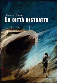 La città distratta - Claudio Calveri - copertina