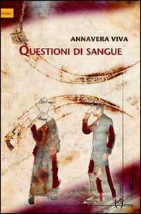 Questioni di sangue. Un'indagine nel cuore segreto di Napoli - Anna Vera Viva - copertina
