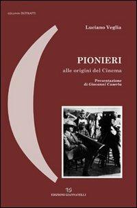 Pionieri alle origini del cinema - Luciano Veglia - copertina