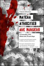 Matera. Atrocities are murders. 21 settembre 1943 ultimo atto 70 anni dopo