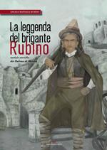 La leggenda del brigante Rubino. Notizie storiche dei Rubino di Matera