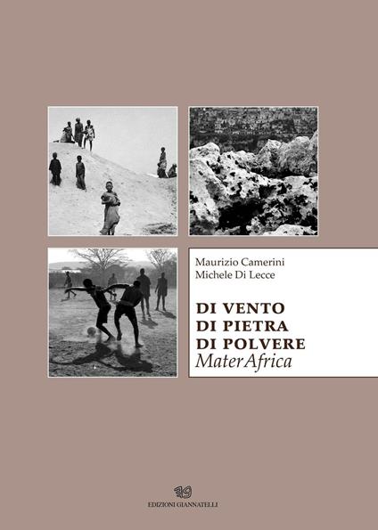 Di vento di pietra di polvere. MaterAfrica - Maurizio Camerini,Michele Di Lecce - copertina