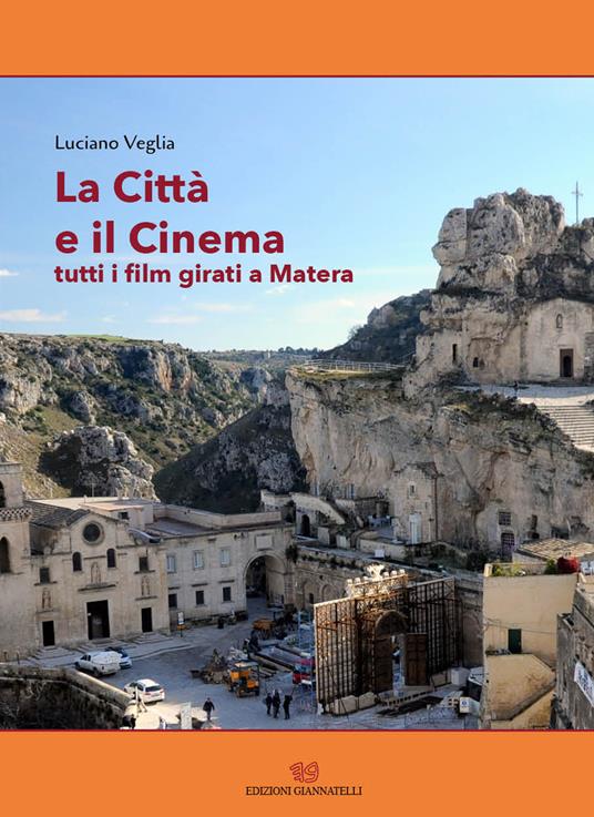 La città e il cinema. Tutti i film girati a Matera - Luciano Veglia - copertina