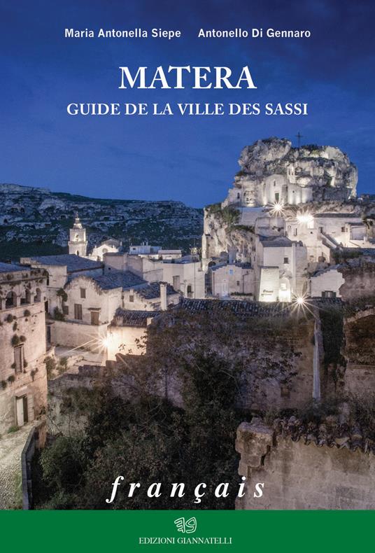 Matera. Guide de la ville des sassi - Maria Antonella Siepe,Antonello Di Gennaro - copertina