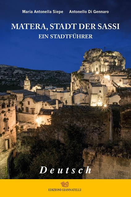 Matera, stadt der sassi. Ein stadtfuhrer - Maria Antonella Siepe,Antonello Di Gennaro - copertina