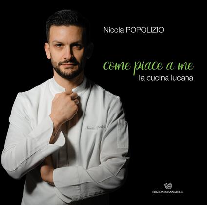 Come piace a me. La cucina lucana. Ediz. illustrata - Nicola Popolizio - copertina