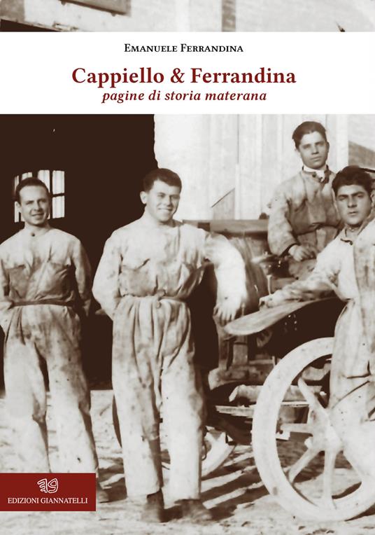 Cappiello & Ferrandina. Pagine di storia materana - Emanuele Ferrandina - copertina