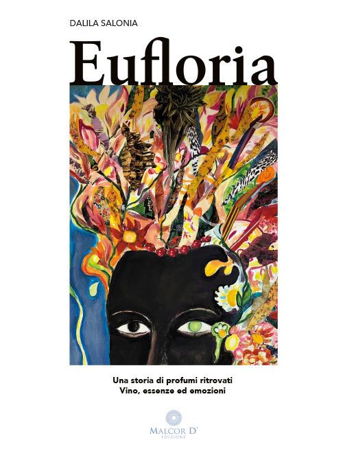 Eufloria. Una storia di profumi ritrovati. Vino, essenze ed emozioni - Dalila Salonia - copertina