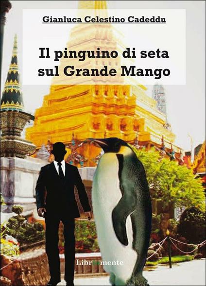 Il pinguino di seta sul Grande Mango - Gianluca Celestino Cadeddu - ebook