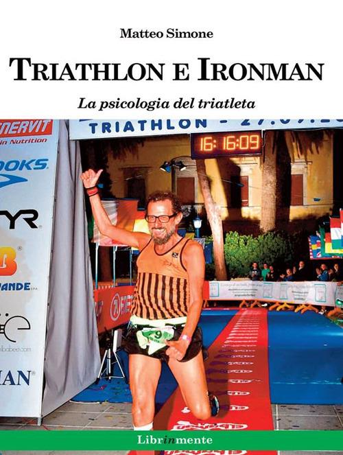 Triathlon e ironman. La psicologia del triatleta - Matteo Simone - ebook