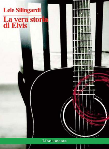 La vera storia di Elvis - Lele Silingardi - ebook