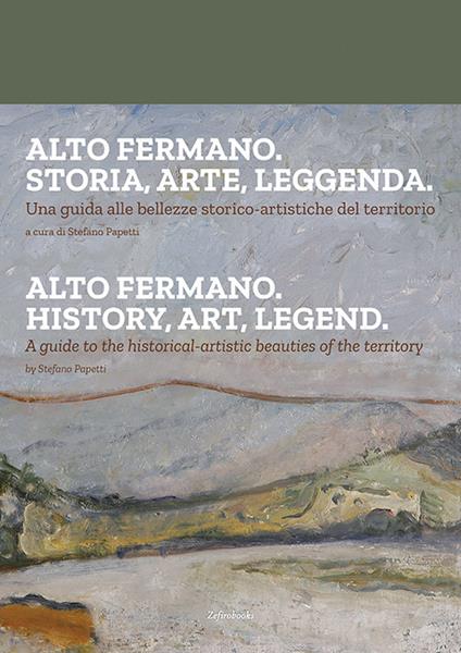 Alto fermano. Storia, arte, leggenda. Una guida alle bellezze storico-artistiche del territorio. Ediz. italiana e inglese - copertina