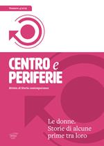 Centro e periferie. Rivista di storia contemporanea (2019). Vol. 6: donne. Storie di alcune prime tra loro, Le.