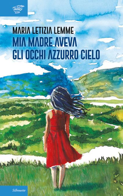 Mia madre aveva gli occhi azzurro cielo - Maria Letizia Lemme - copertina