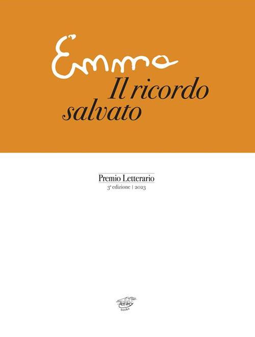 Emma. Il ricordo salvato. Premio Letterario. 3° edizione 2023 - copertina