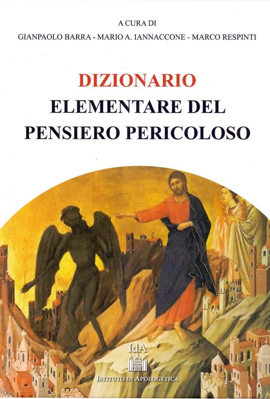 Dizionario elementare del pensiero pericoloso - Gianpaolo Barra,Mario Arturo Iannaccone,Marco Respinti - copertina