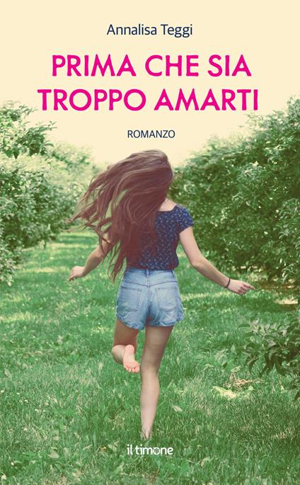 Prima che sia troppo amarti - Annalisa Teggi - copertina