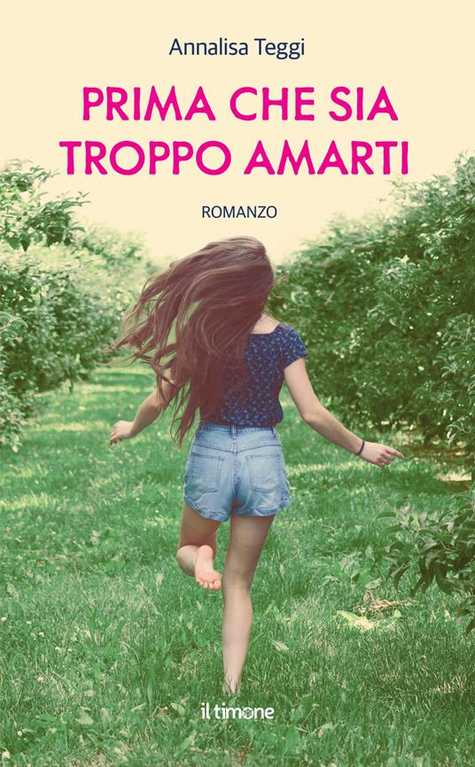 Prima che sia troppo amarti - Annalisa Teggi - copertina