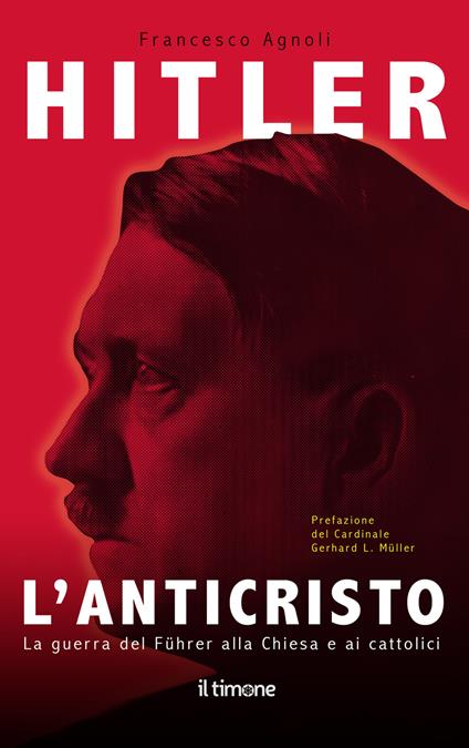 Hitler. L'Anticristo. La guerra del Fuhrer alla chiesa e ai cattolici - Francesco Agnoli - copertina