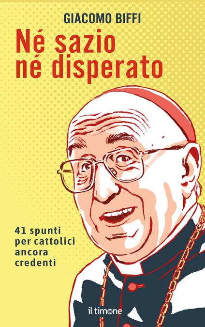 Né sazio né disperato. 41 spunti per cattolici ancora credenti - Giacomo Biffi - copertina
