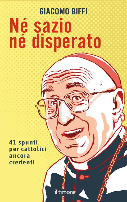 Né sazio né disperato. 41 spunti per cattolici ancora credenti - Giacomo Biffi - copertina