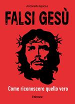 Falsi Gesù. Come riconoscere quello vero