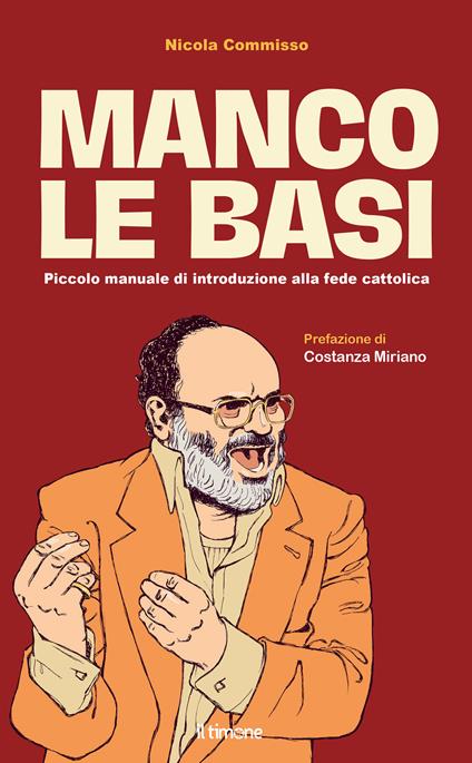 Manco le basi. Piccolo manuale di introduzione alla fede cattolica - Nicola Commisso - copertina