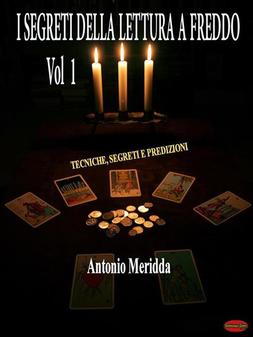 I segreti della lettura a freddo Vol.1 - Antonio Meridda - ebook