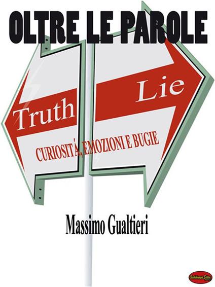 Oltre le parole. Curiosità, emozioni e bugie - Massimo Gualtieri - ebook