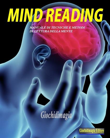 Mind reading. Manuale di tecniche e metodi di lettura della mente - Alessandro Delvecchio - ebook