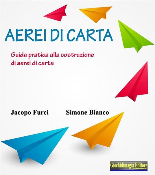 Aerei di carta - Simone Bianco,Jacopo Furci - ebook
